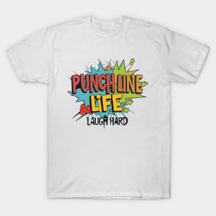 punch line life laugh hard self-care humor T-Shirt